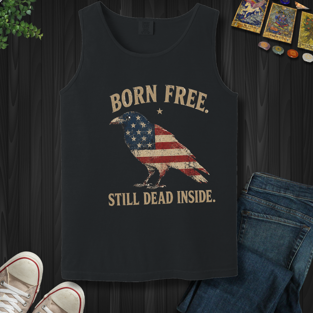 Born Free, Still Dead Inside- Tank Top