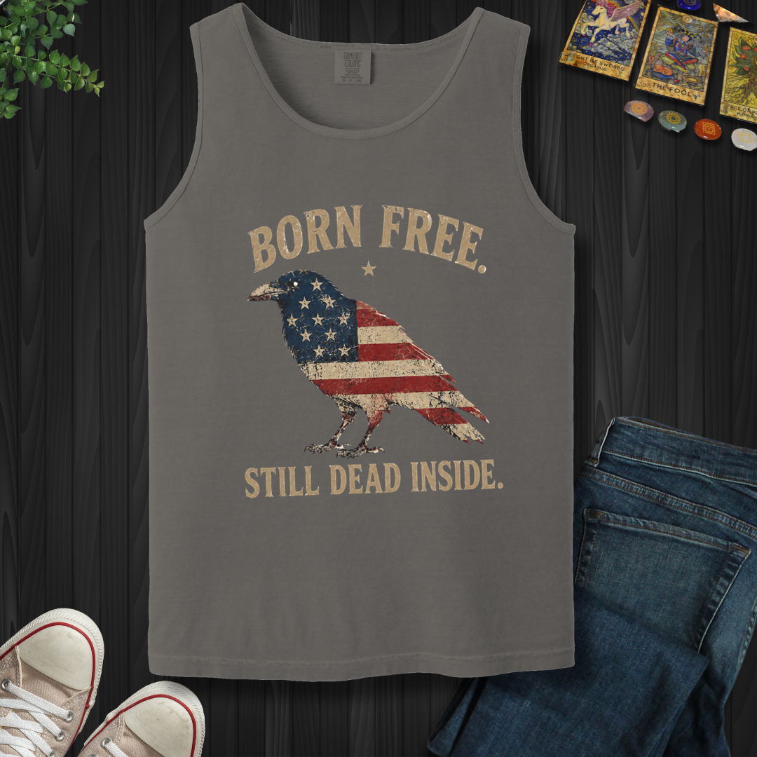 Born Free, Still Dead Inside- Tank Top