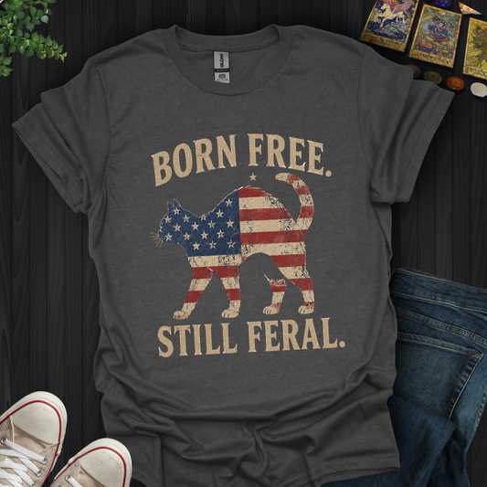 Born Free, Still Feral Flag Cat- T-Shirt