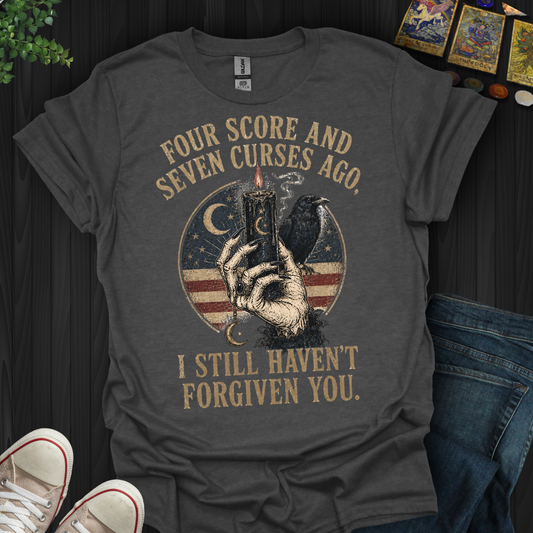 Four Score And Seven Curses- T-Shirt