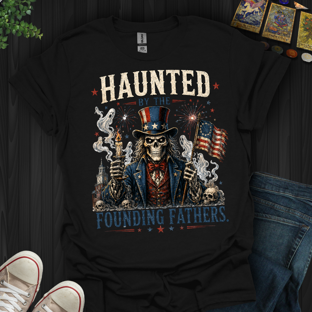Haunted By Founding Fathers- T-Shirt