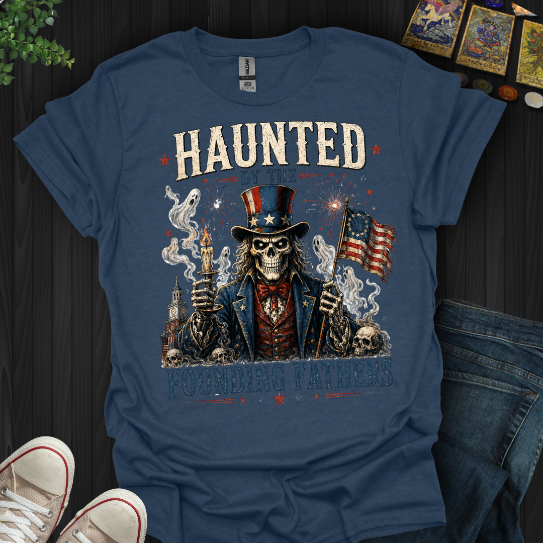 Haunted By Founding Fathers- T-Shirt