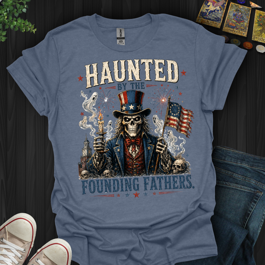 Haunted By Founding Fathers- T-Shirt