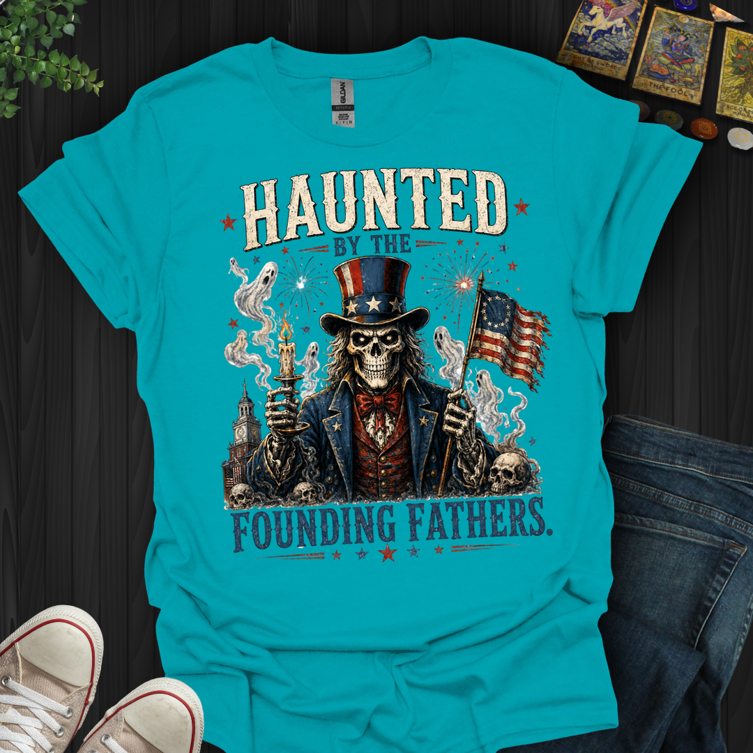 Haunted By Founding Fathers- T-Shirt