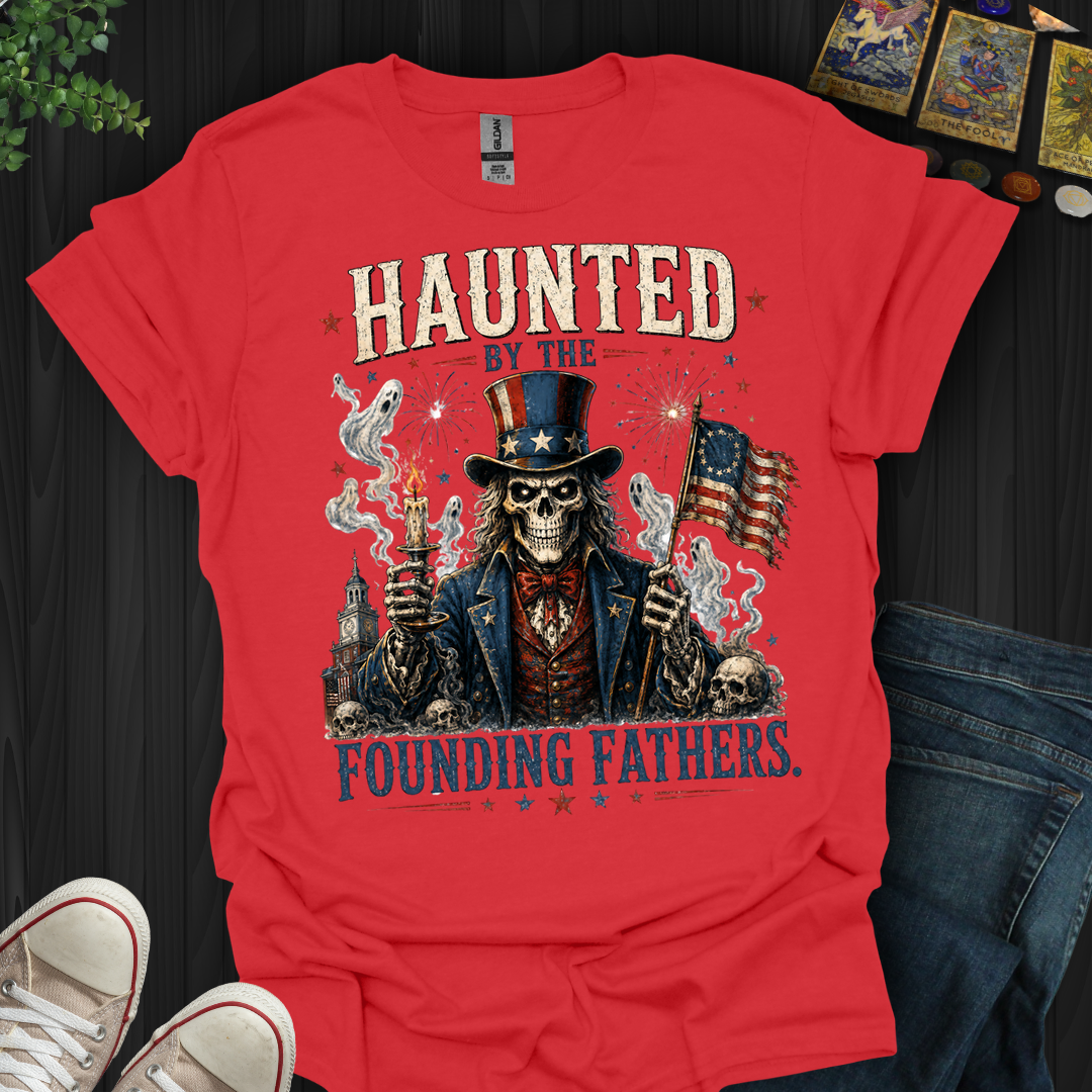 Haunted By Founding Fathers- T-Shirt