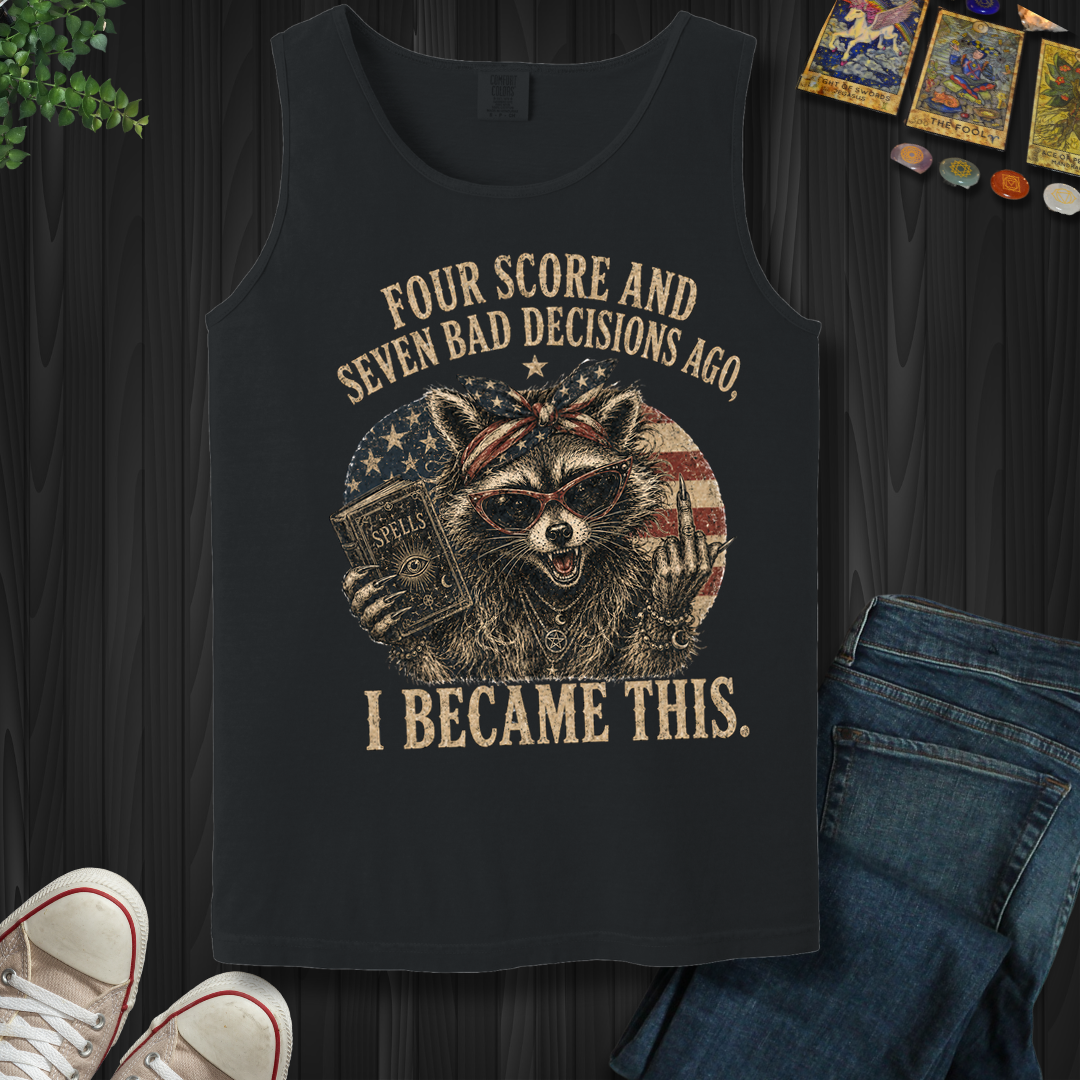 Four Score And Seven Bad Decisions- Tank Top
