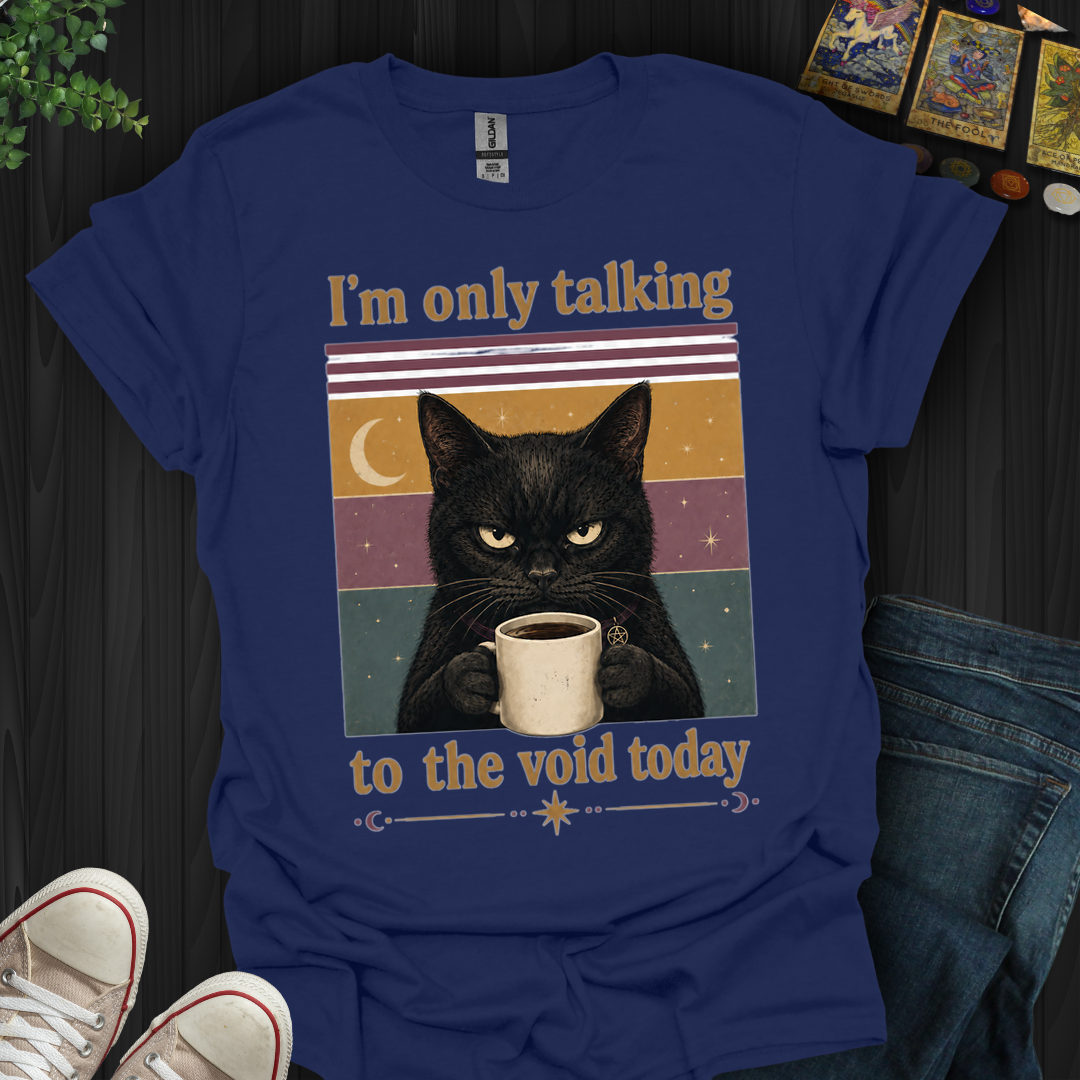 I'm Only Talking To The Void- T-Shirt