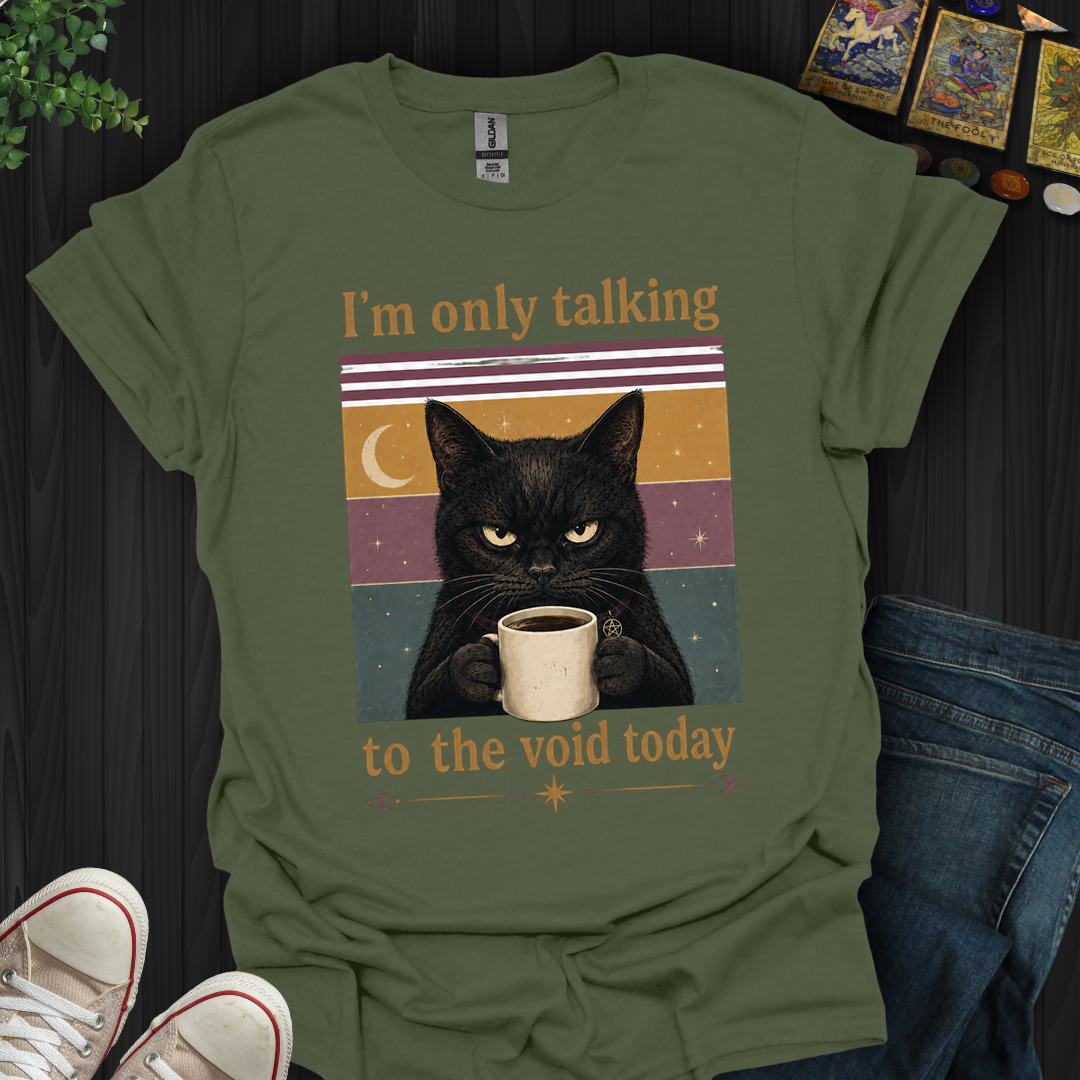 I'm Only Talking To The Void- T-Shirt