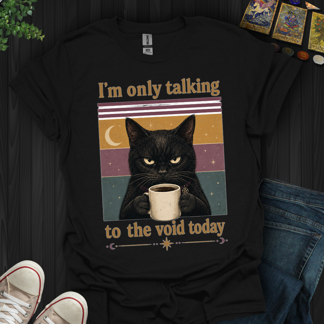 I'm Only Talking To The Void- T-Shirt