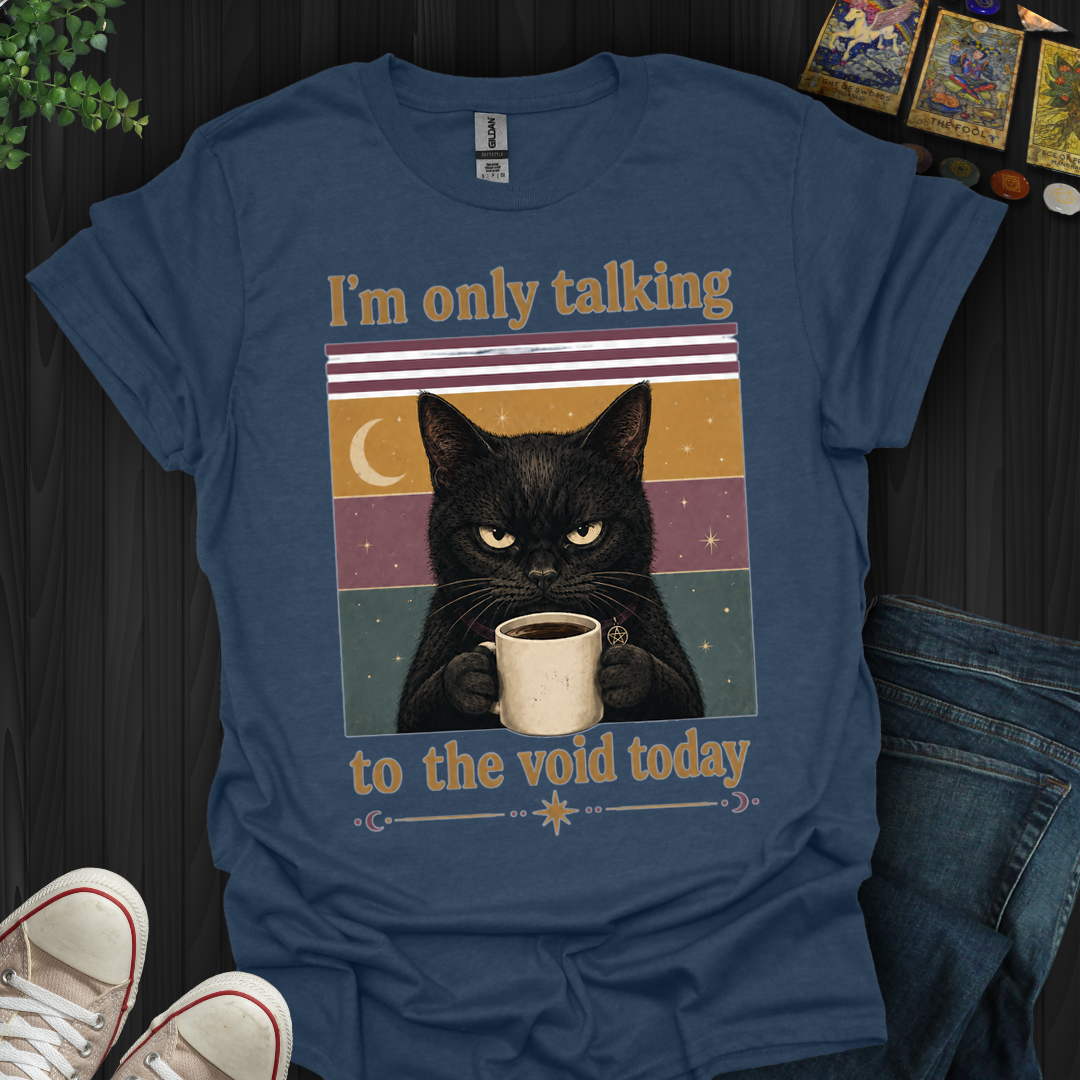 I'm Only Talking To The Void- T-Shirt