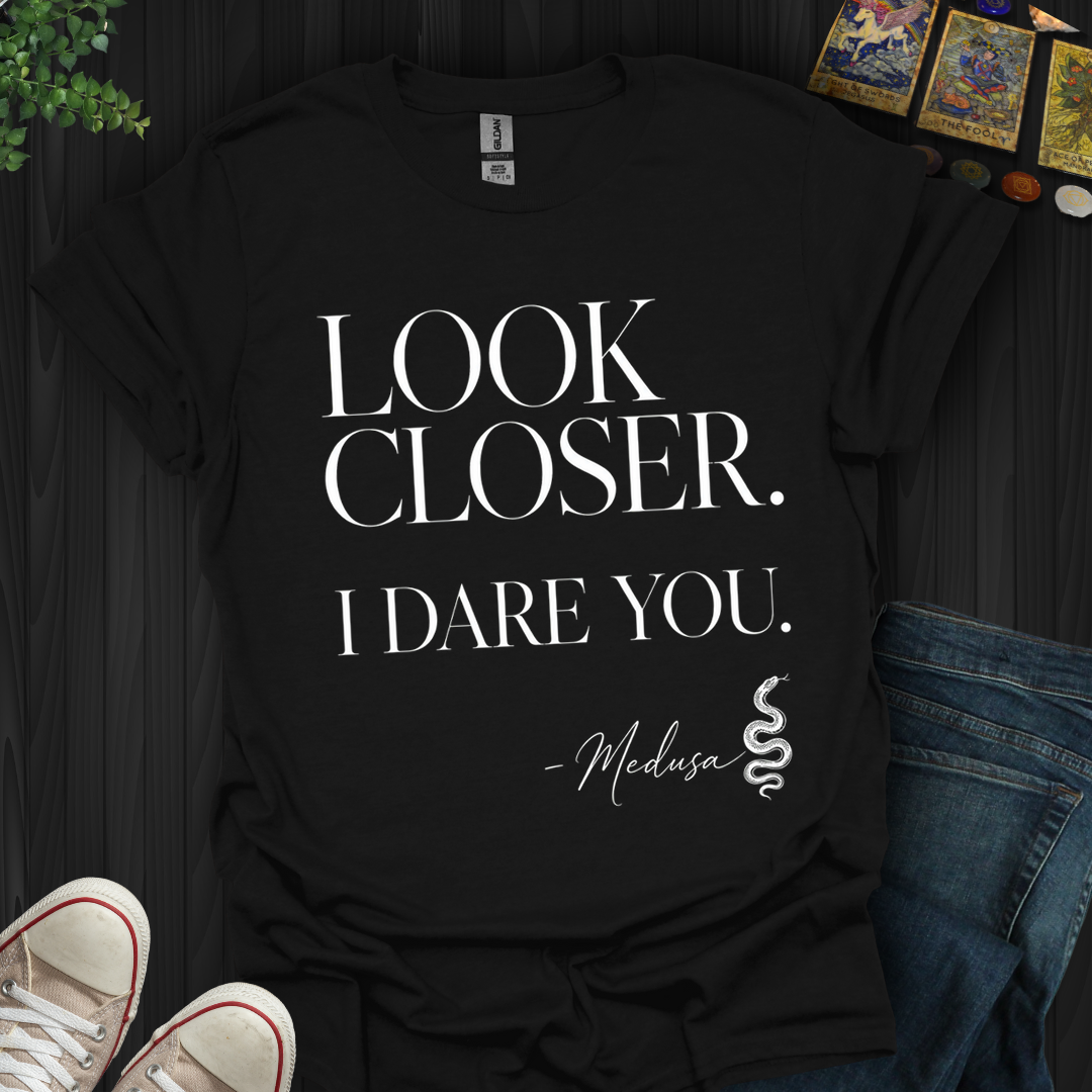 Look Closer, I Dare You Medusa- T-Shirt