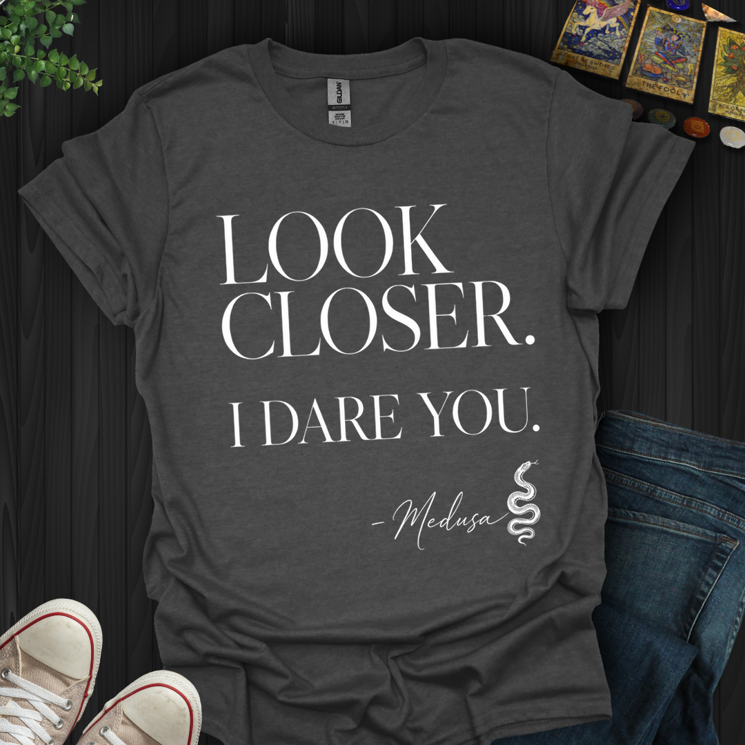 Look Closer, I Dare You Medusa- T-Shirt