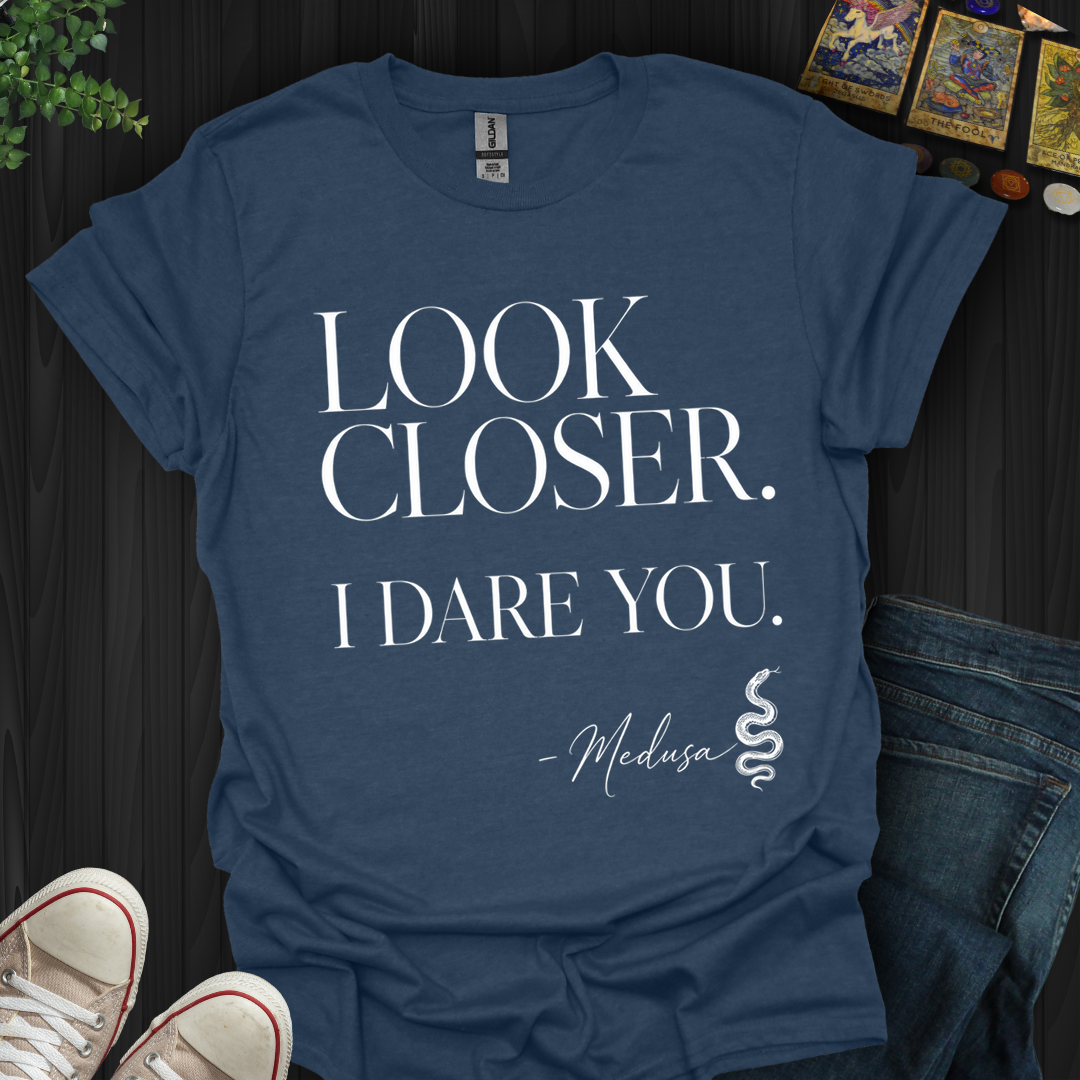 Look Closer, I Dare You Medusa- T-Shirt