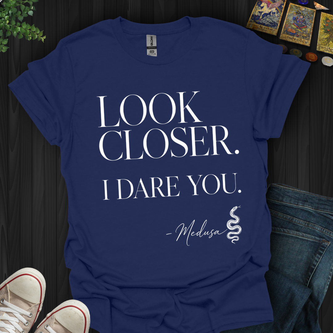 Look Closer, I Dare You Medusa- T-Shirt
