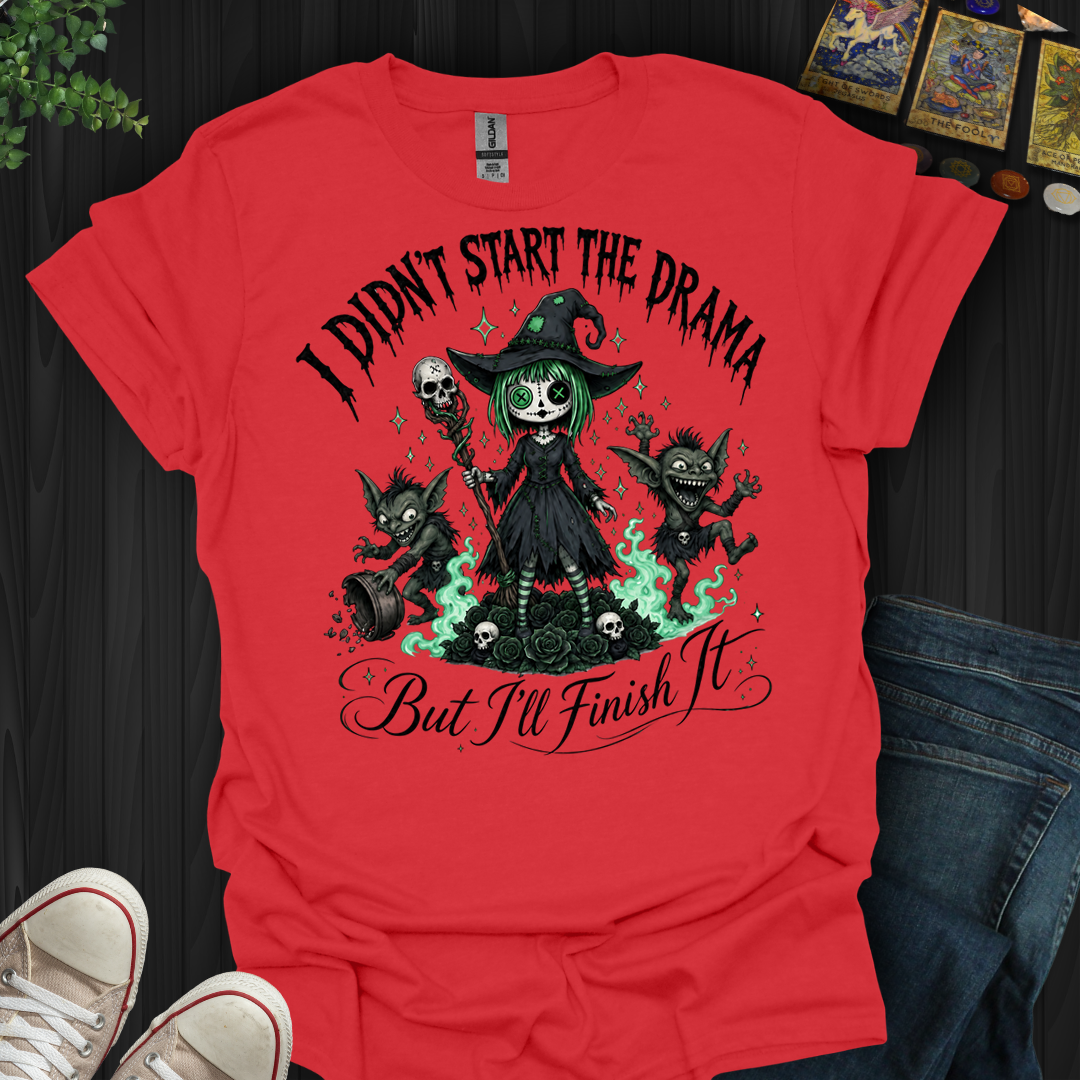 I Didn'T Start The Drama- T-Shirt