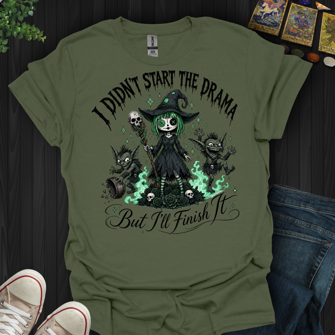 I Didn'T Start The Drama- T-Shirt