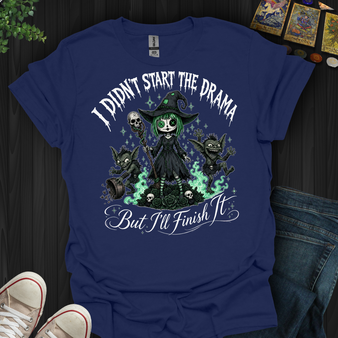 I Didn'T Start The Drama- T-Shirt