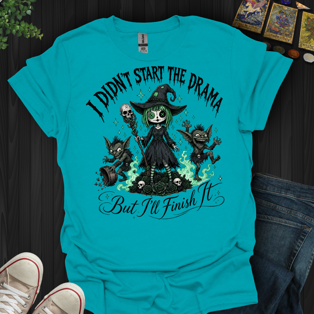 I Didn'T Start The Drama- T-Shirt
