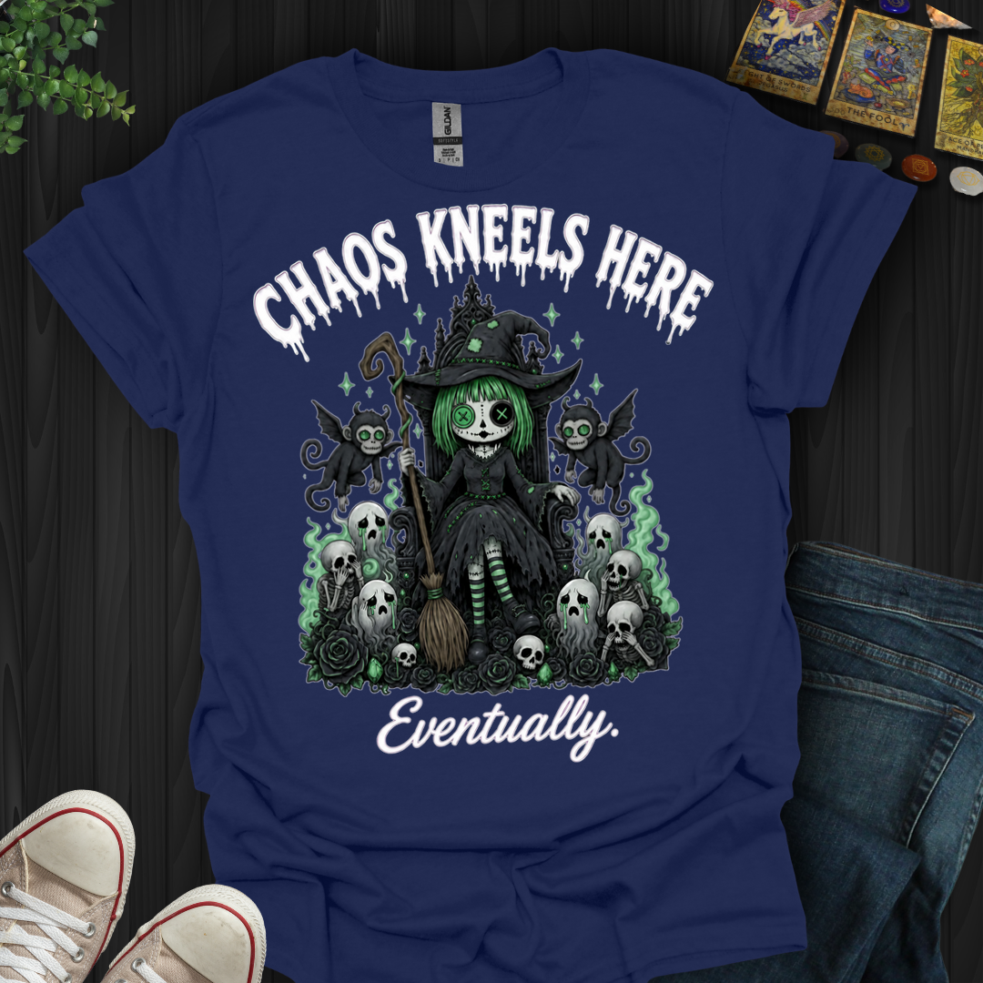 Chaos Kneels Here, Eventually- T-Shirt