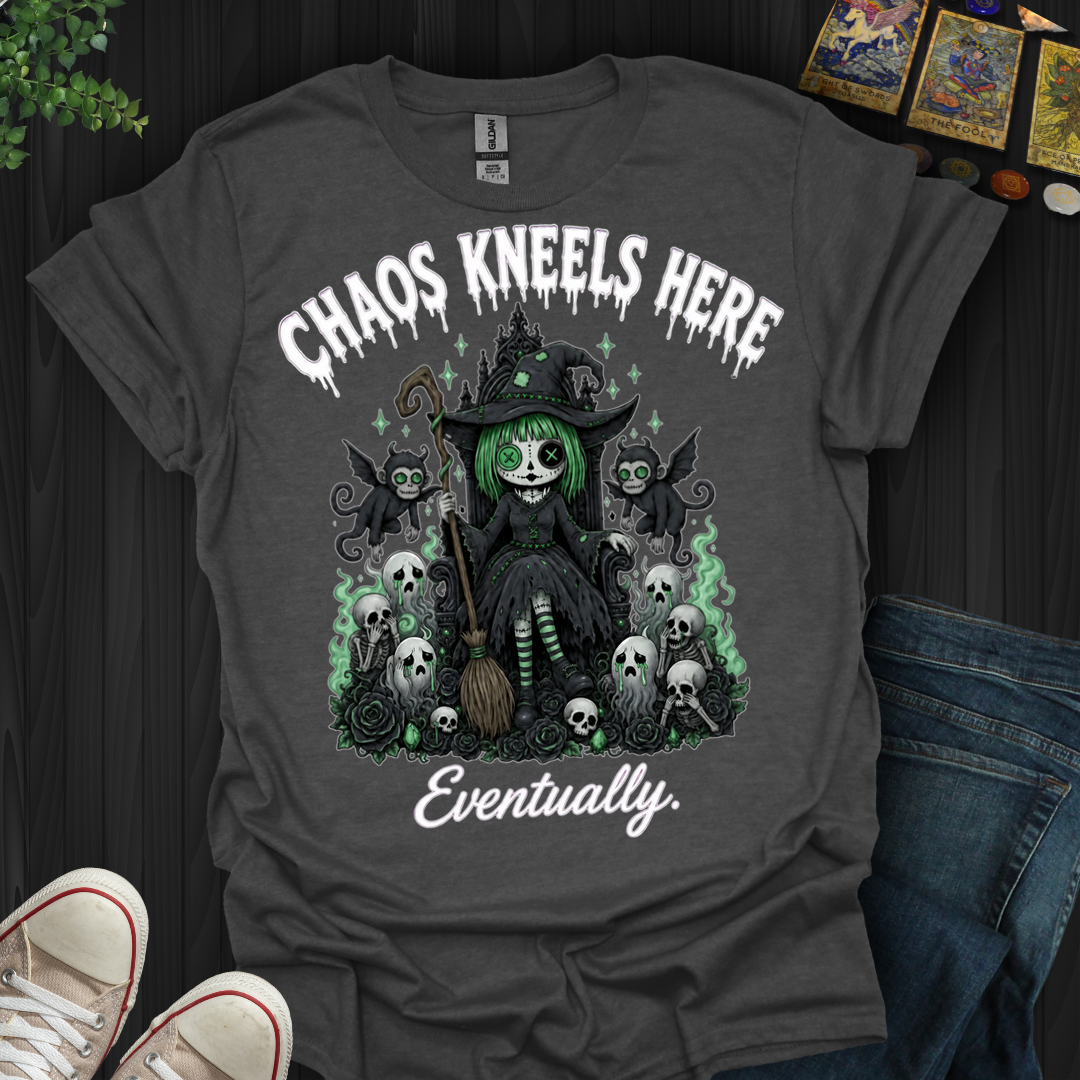 Chaos Kneels Here, Eventually- T-Shirt