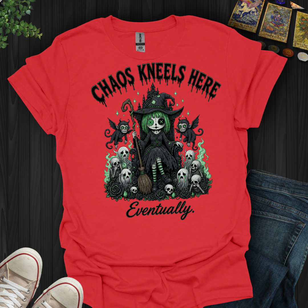 Chaos Kneels Here, Eventually- T-Shirt