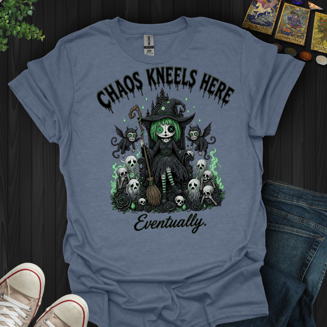 Chaos Kneels Here, Eventually- T-Shirt