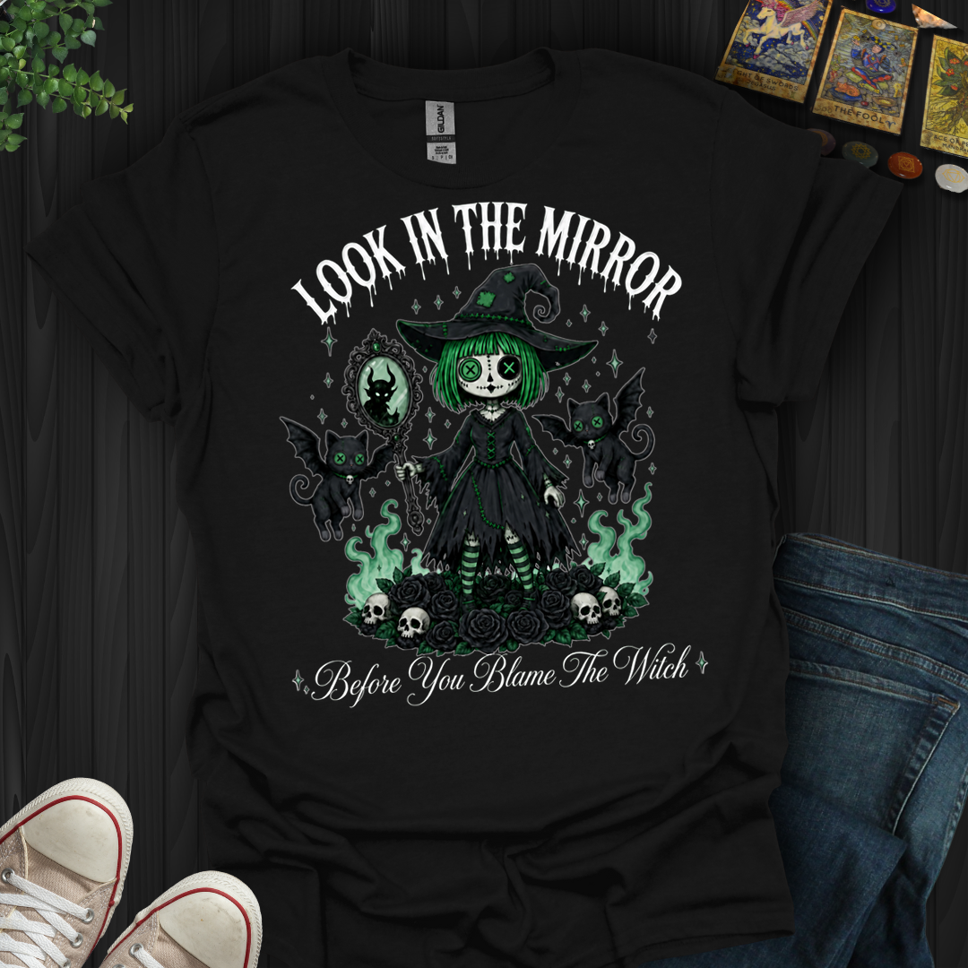 Before You Blame The Witch- T-Shirt