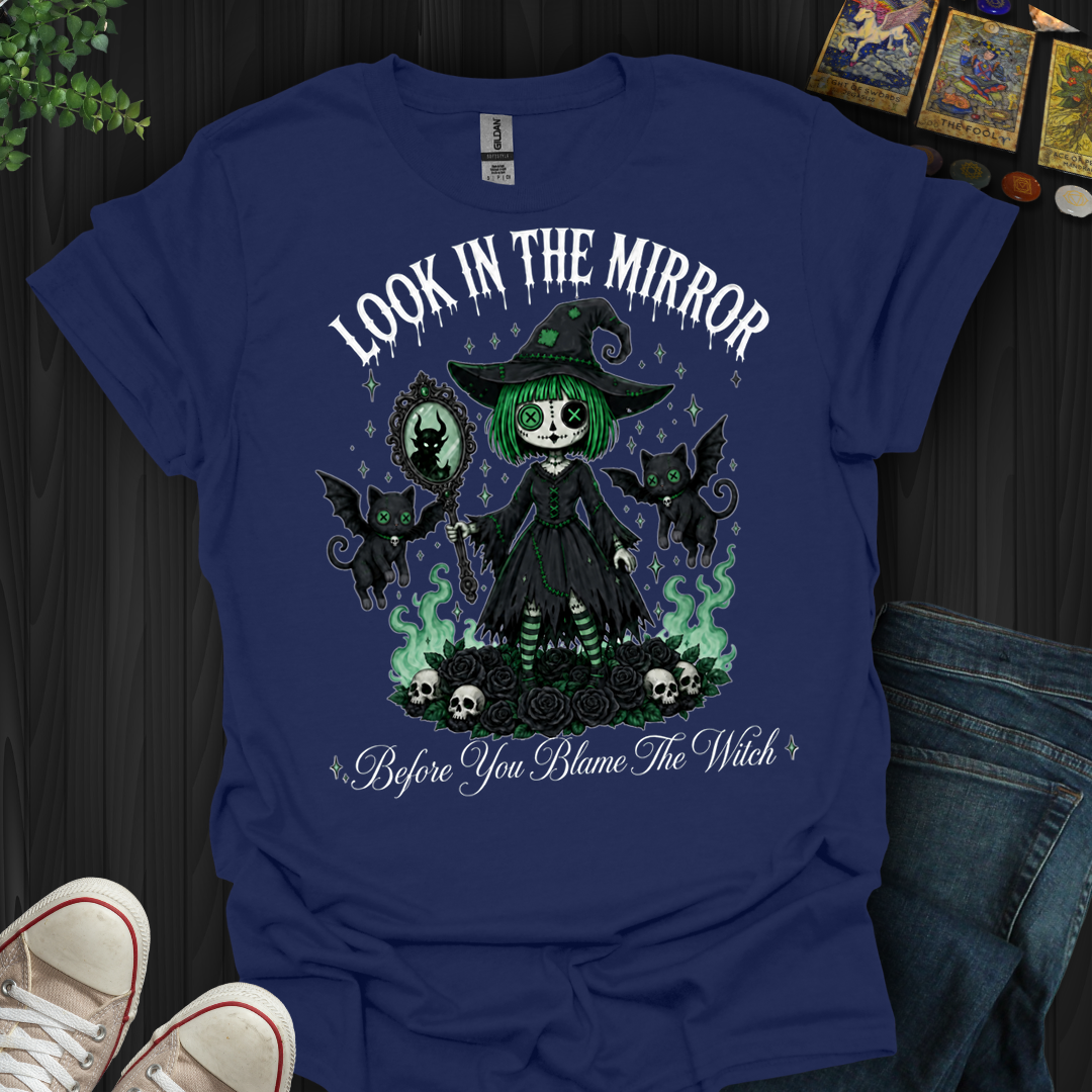 Before You Blame The Witch- T-Shirt
