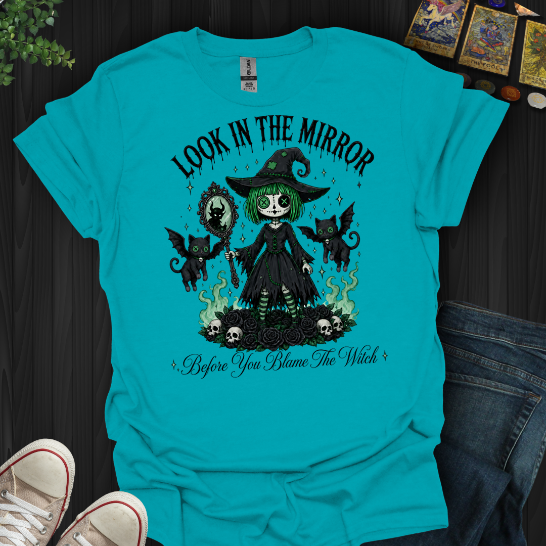 Before You Blame The Witch- T-Shirt