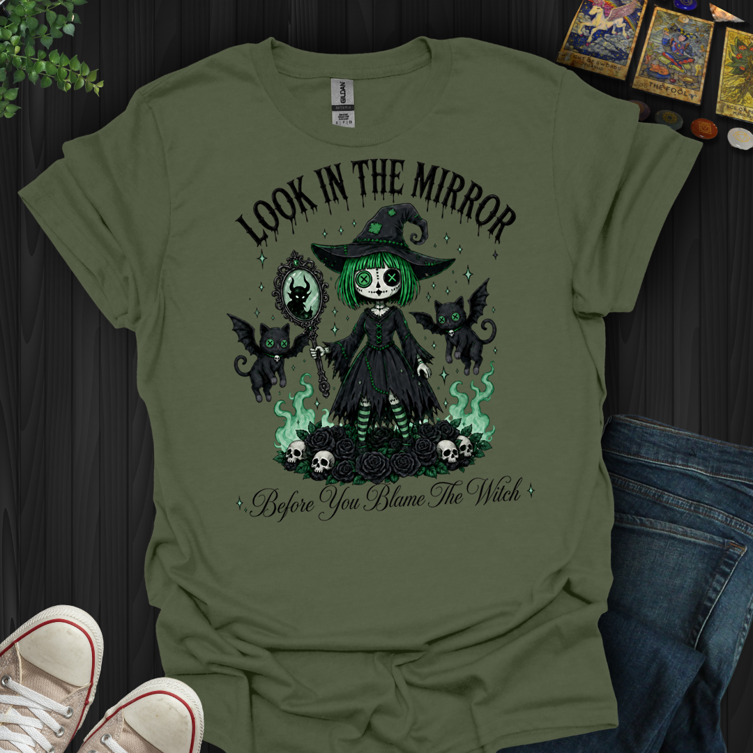Before You Blame The Witch- T-Shirt