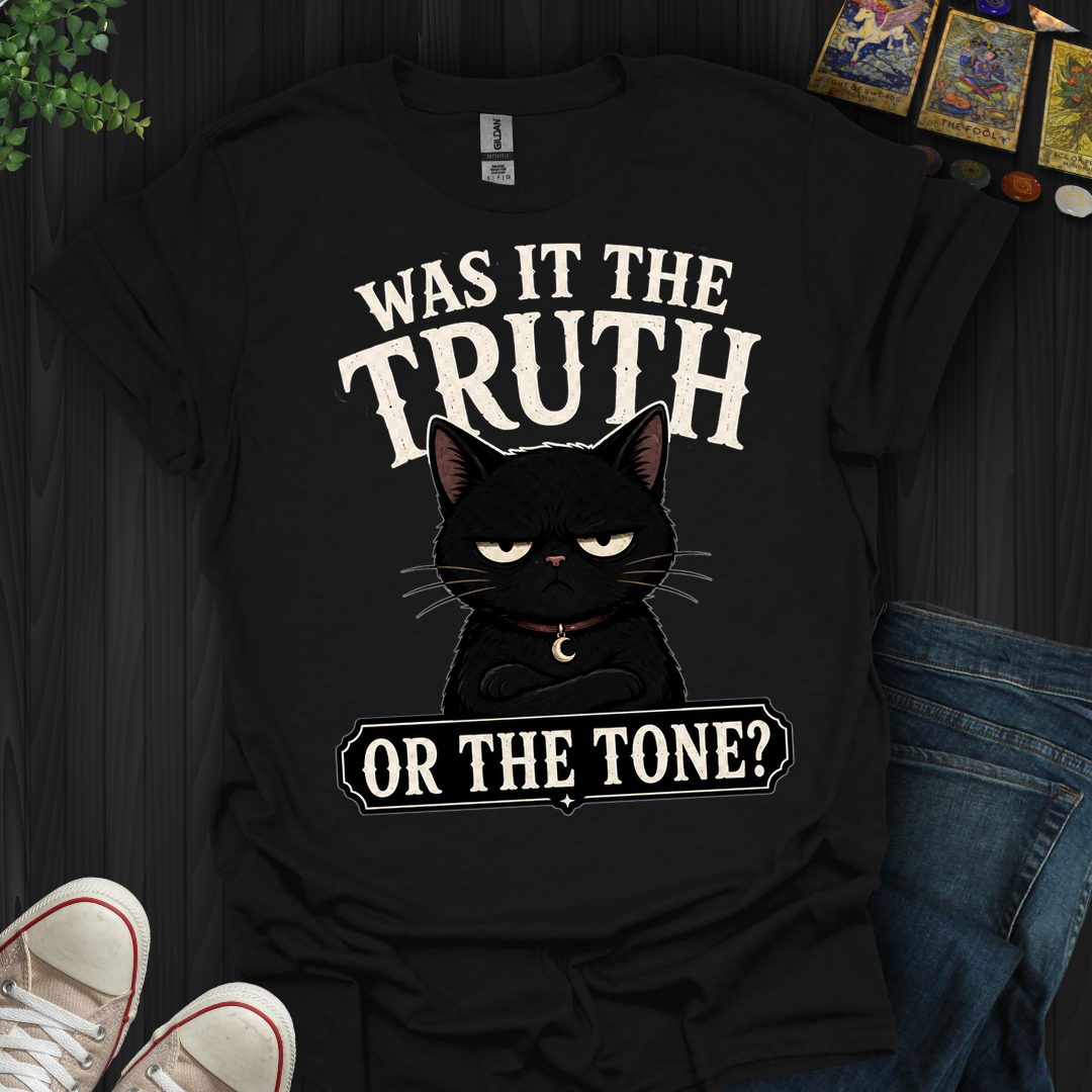 Was It The Truth Or The Tone- T-Shirt