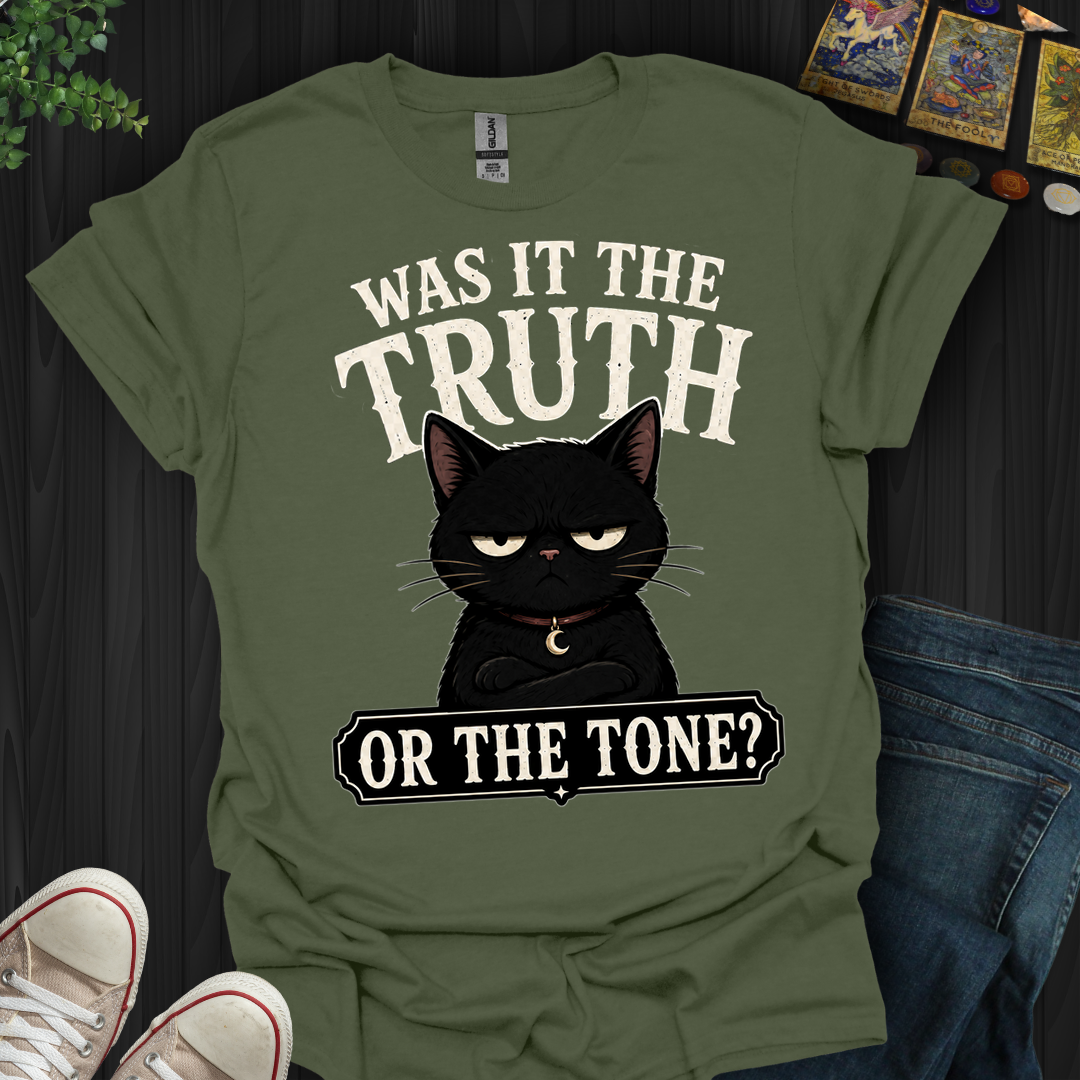 Was It The Truth Or The Tone- T-Shirt