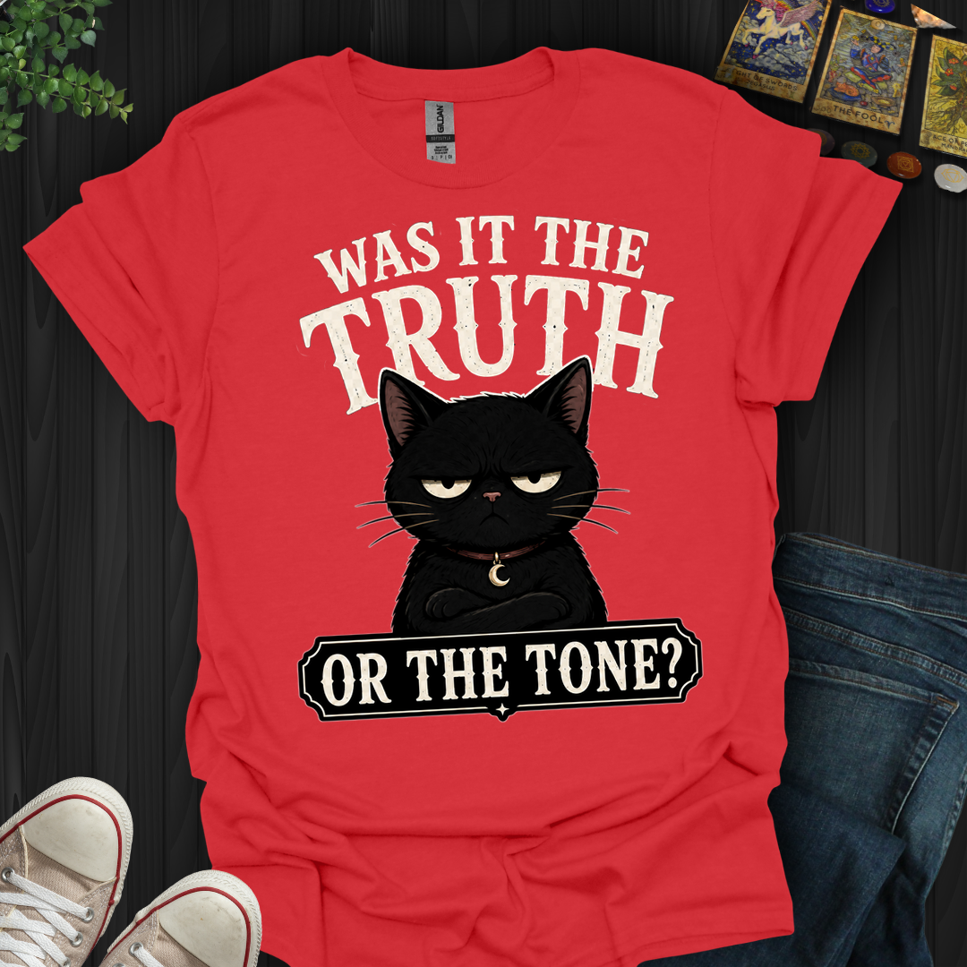 Was It The Truth Or The Tone- T-Shirt