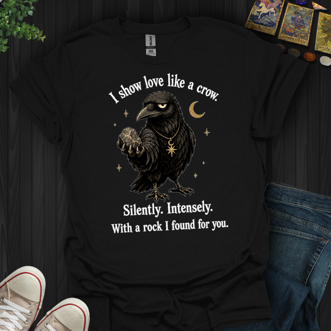 Show Love Like A Crow- T-Shirt
