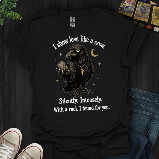 Show Love Like A Crow- T-Shirt