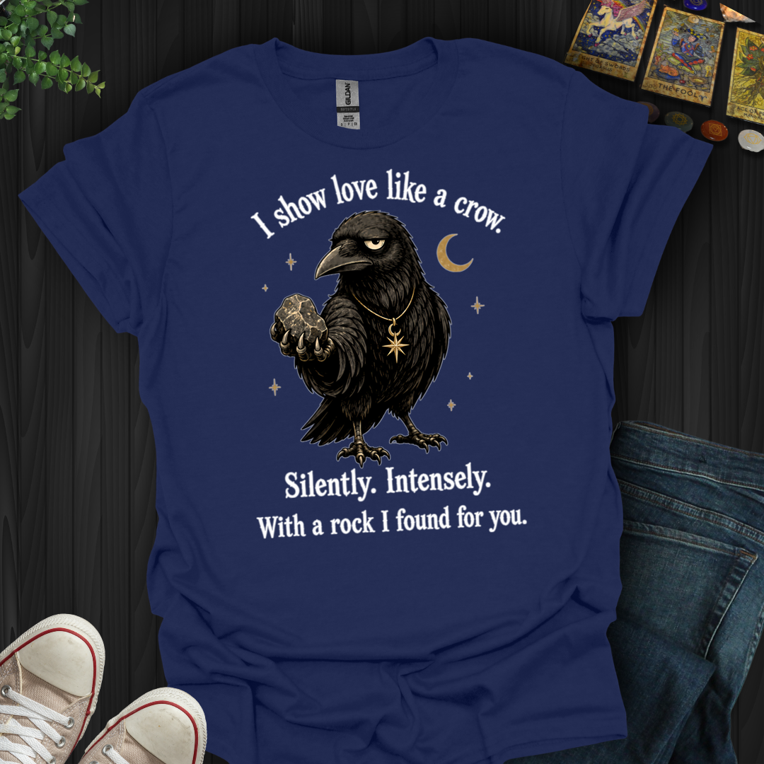 Show Love Like A Crow- T-Shirt