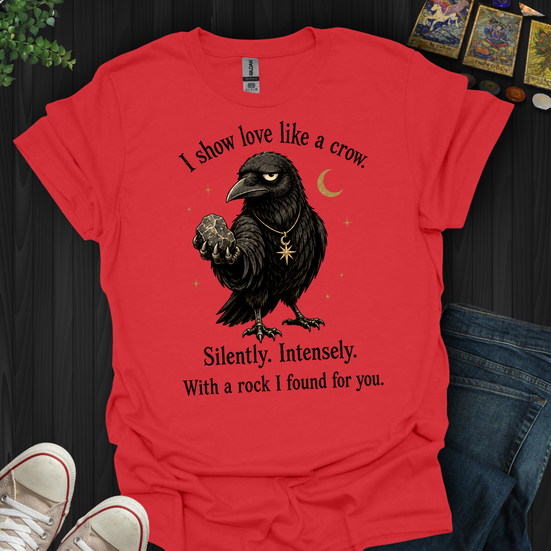 Show Love Like A Crow- T-Shirt