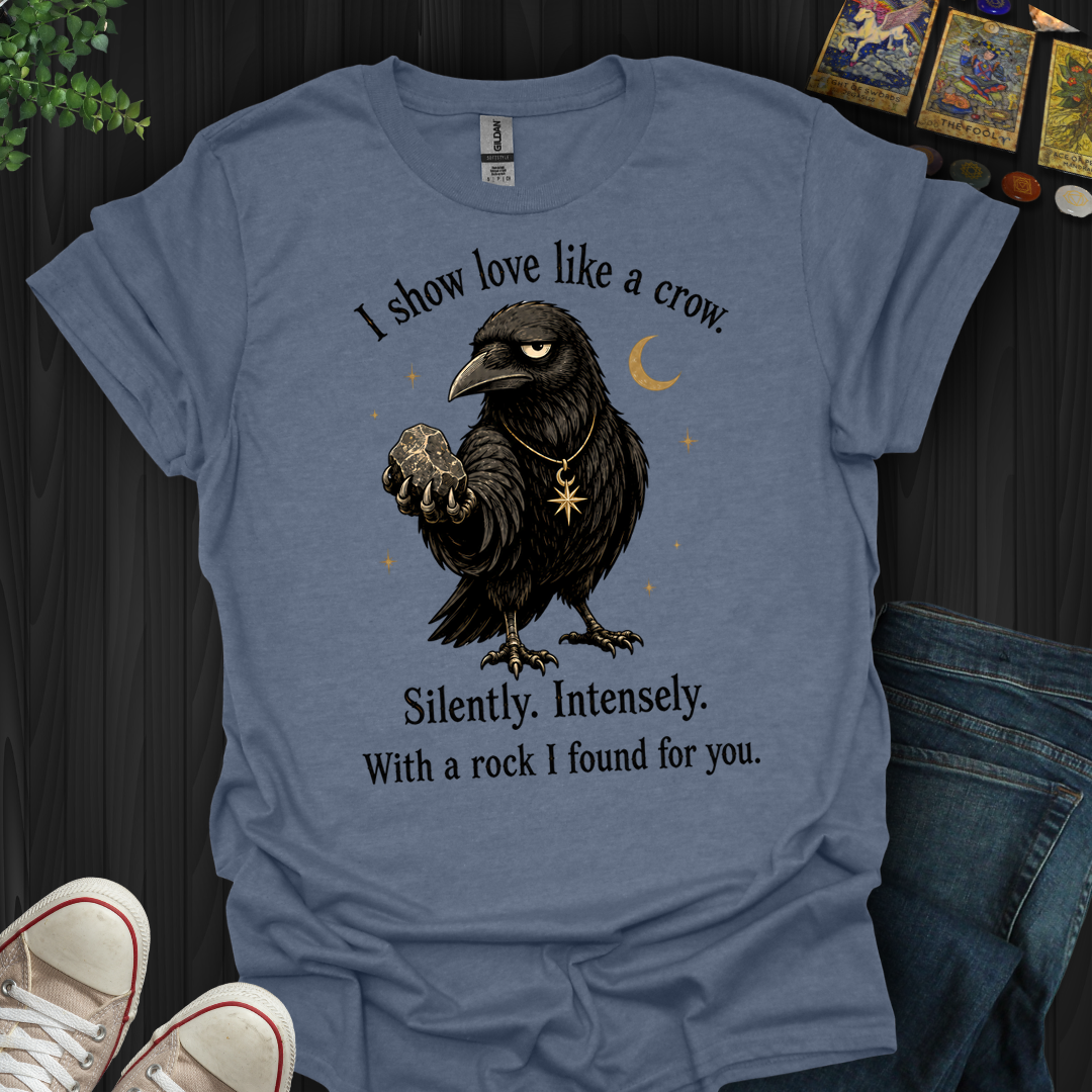 Show Love Like A Crow- T-Shirt