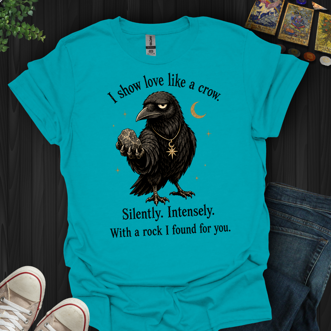 Show Love Like A Crow- T-Shirt