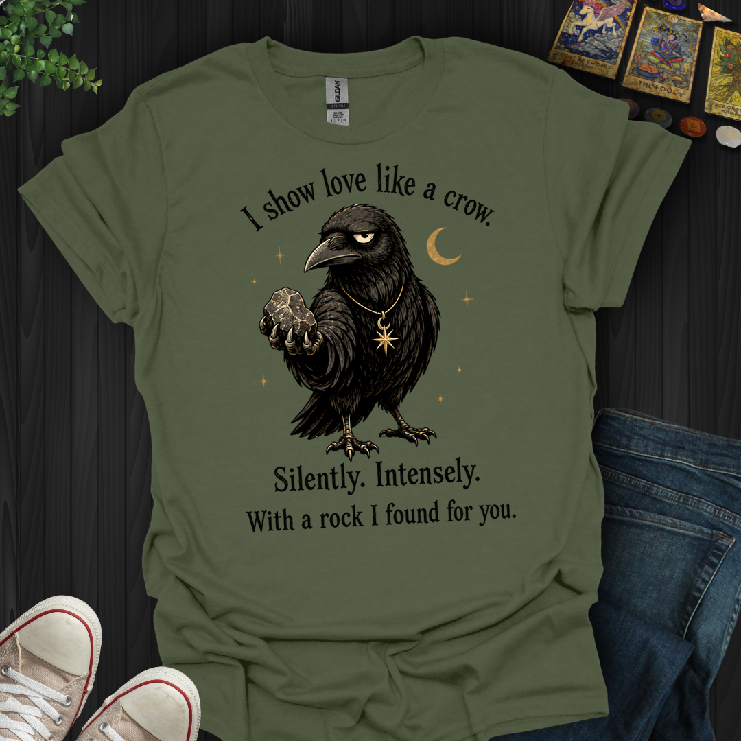 Show Love Like A Crow- T-Shirt