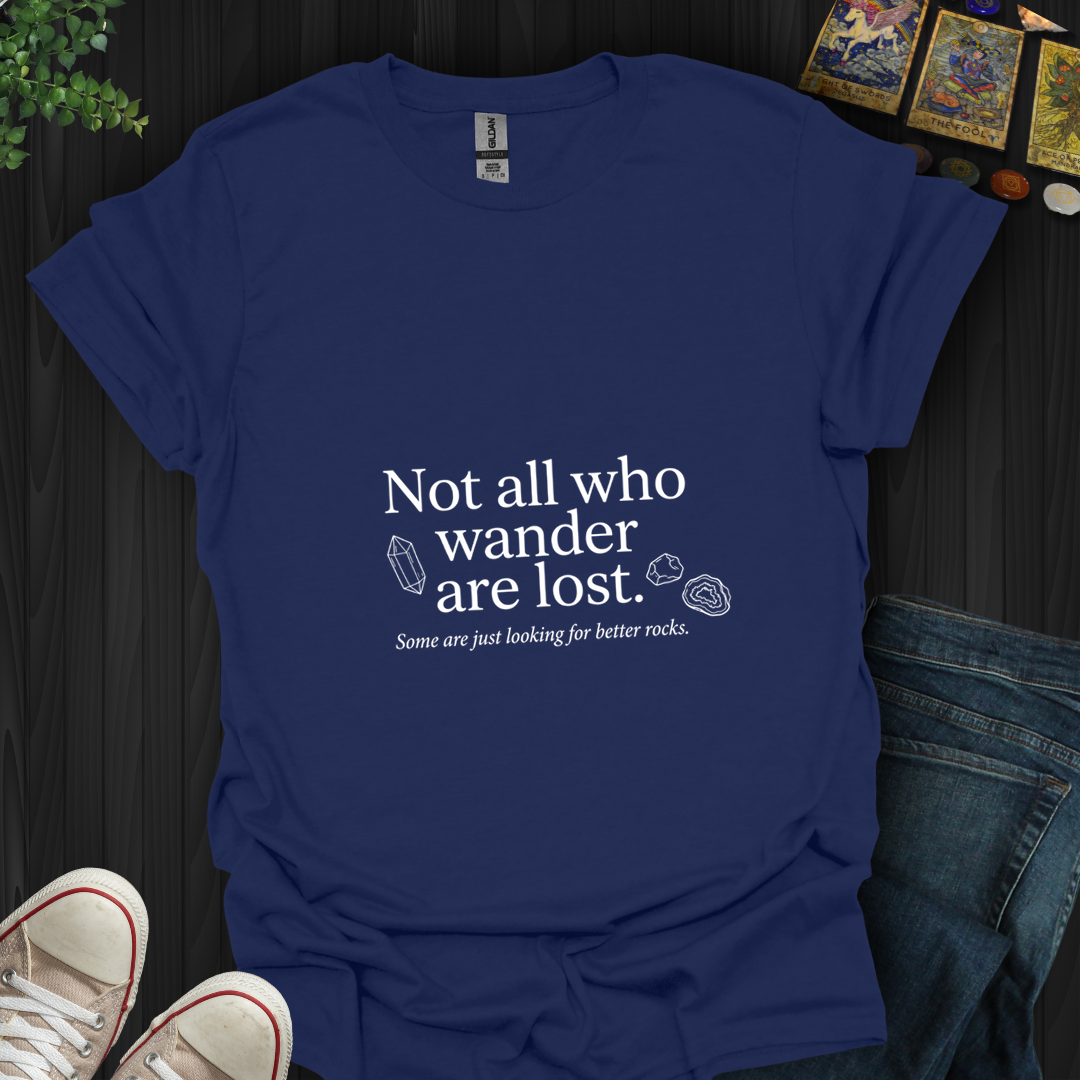 Looking For Better Rocks- T-Shirt
