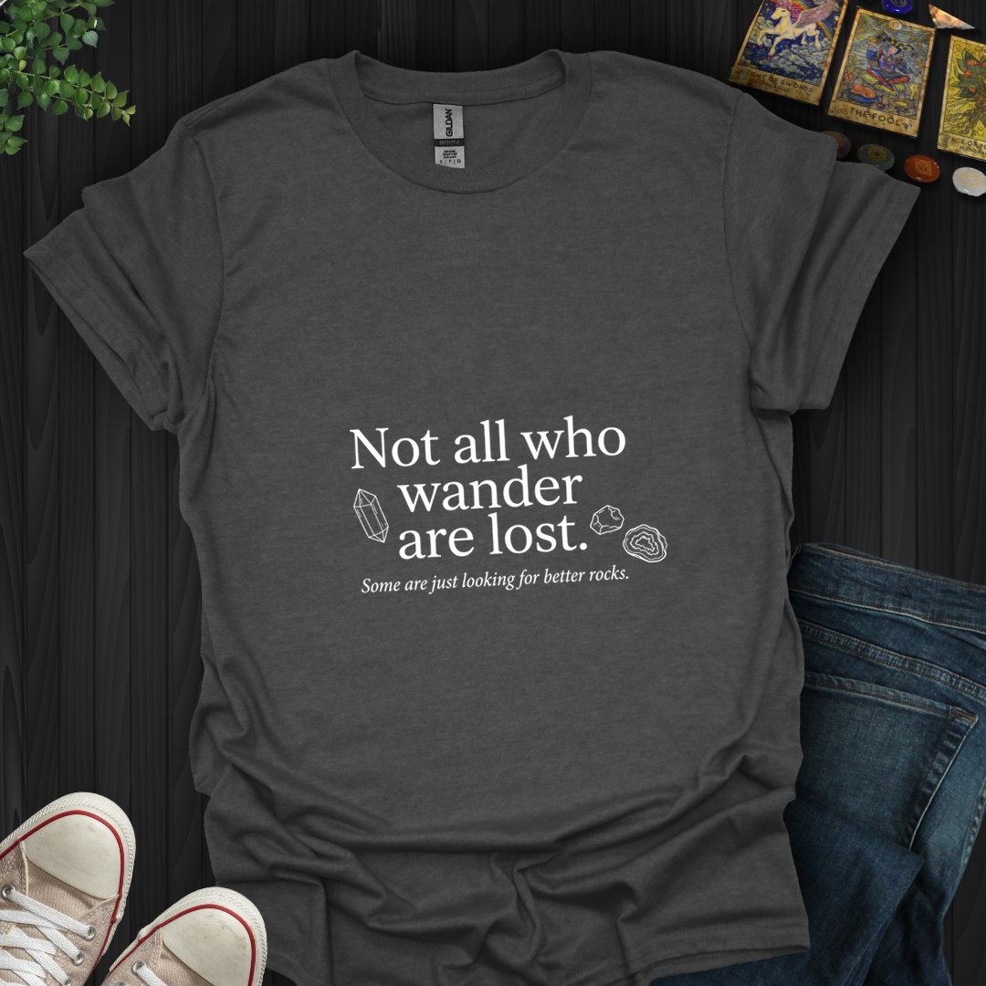 Looking For Better Rocks- T-Shirt