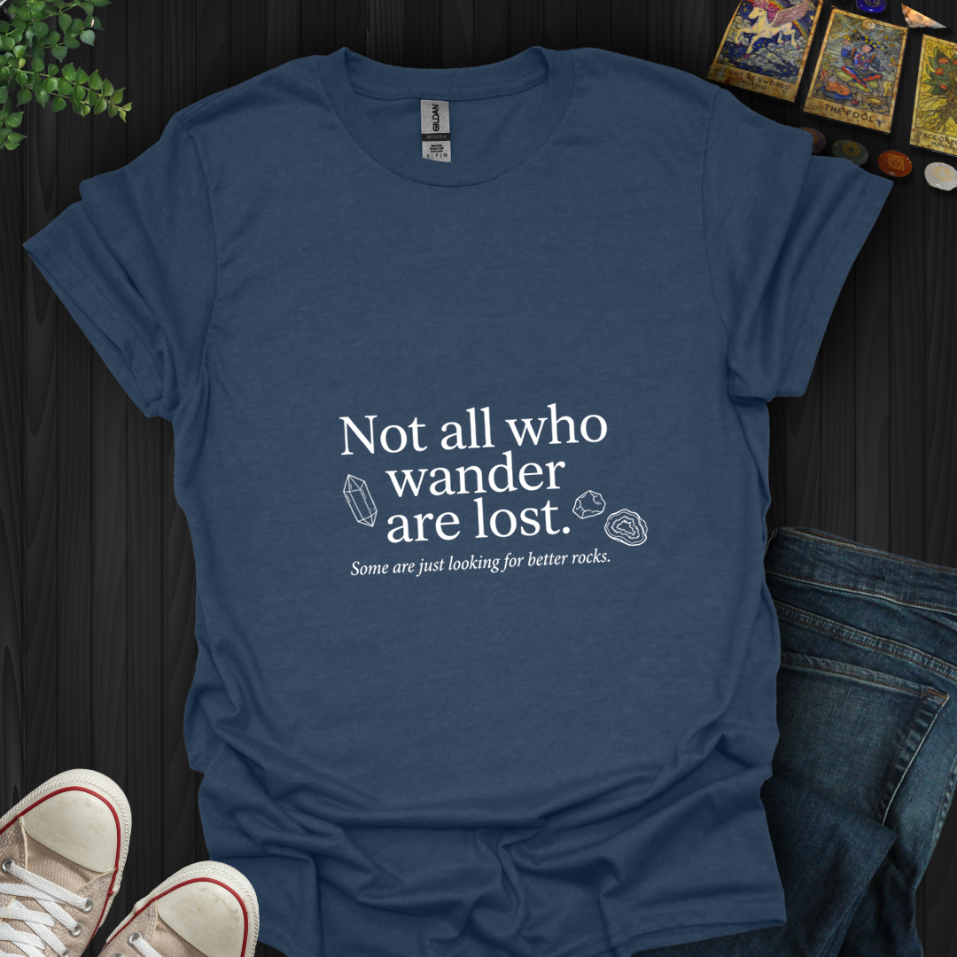 Looking For Better Rocks- T-Shirt