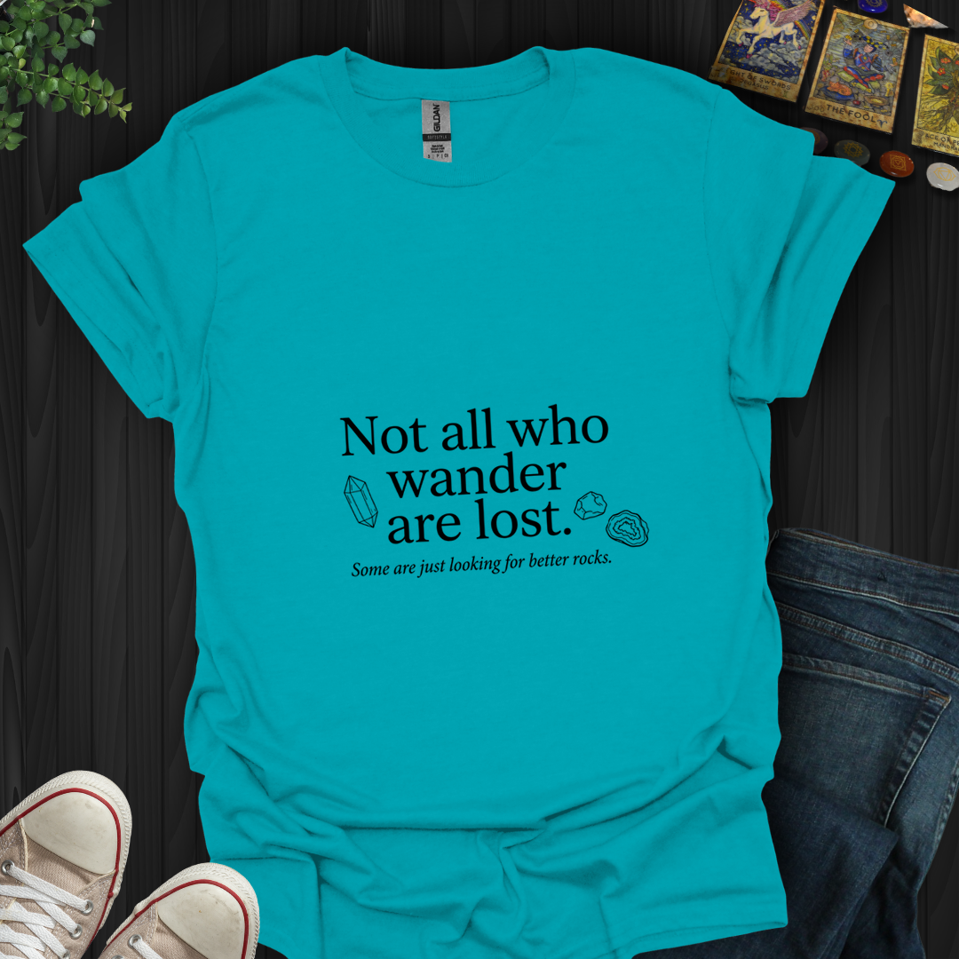 Looking For Better Rocks- T-Shirt