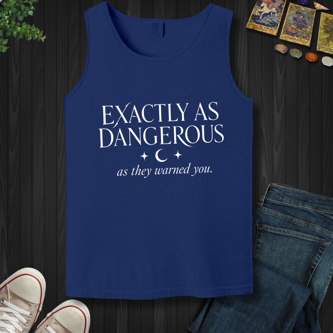 Exactly As Dangerous- Tank Top