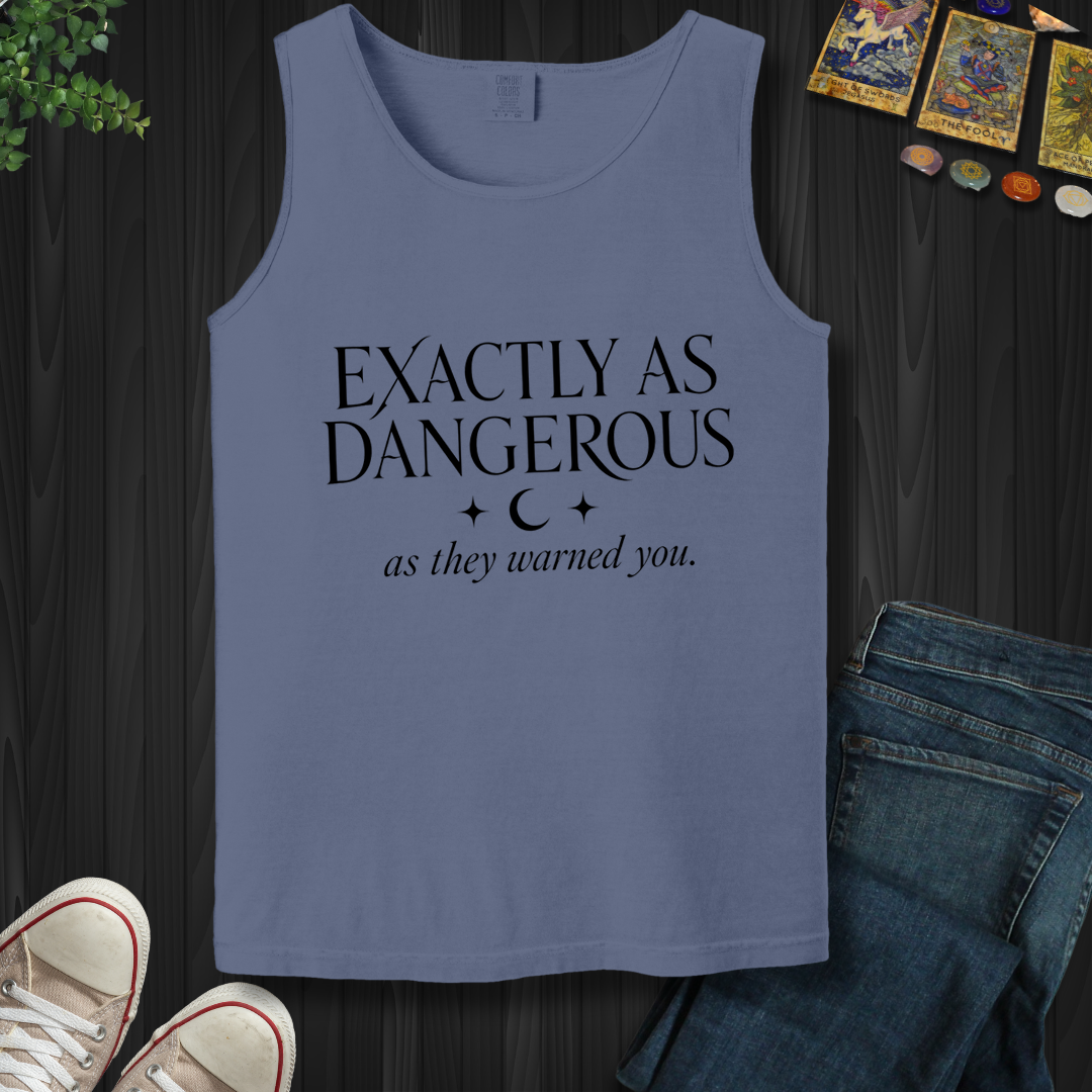 Exactly As Dangerous- Tank Top