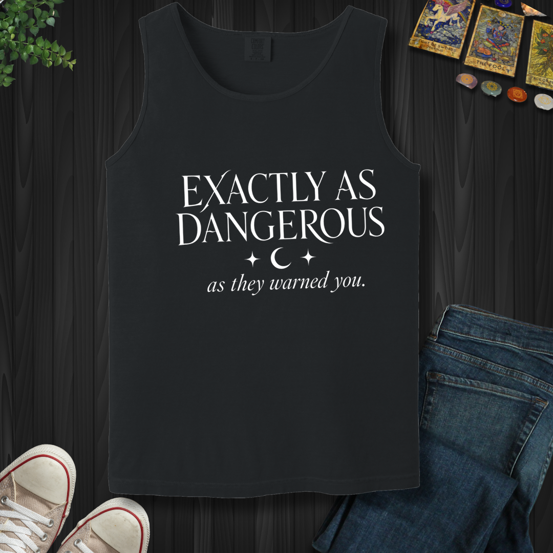 Exactly As Dangerous- Tank Top