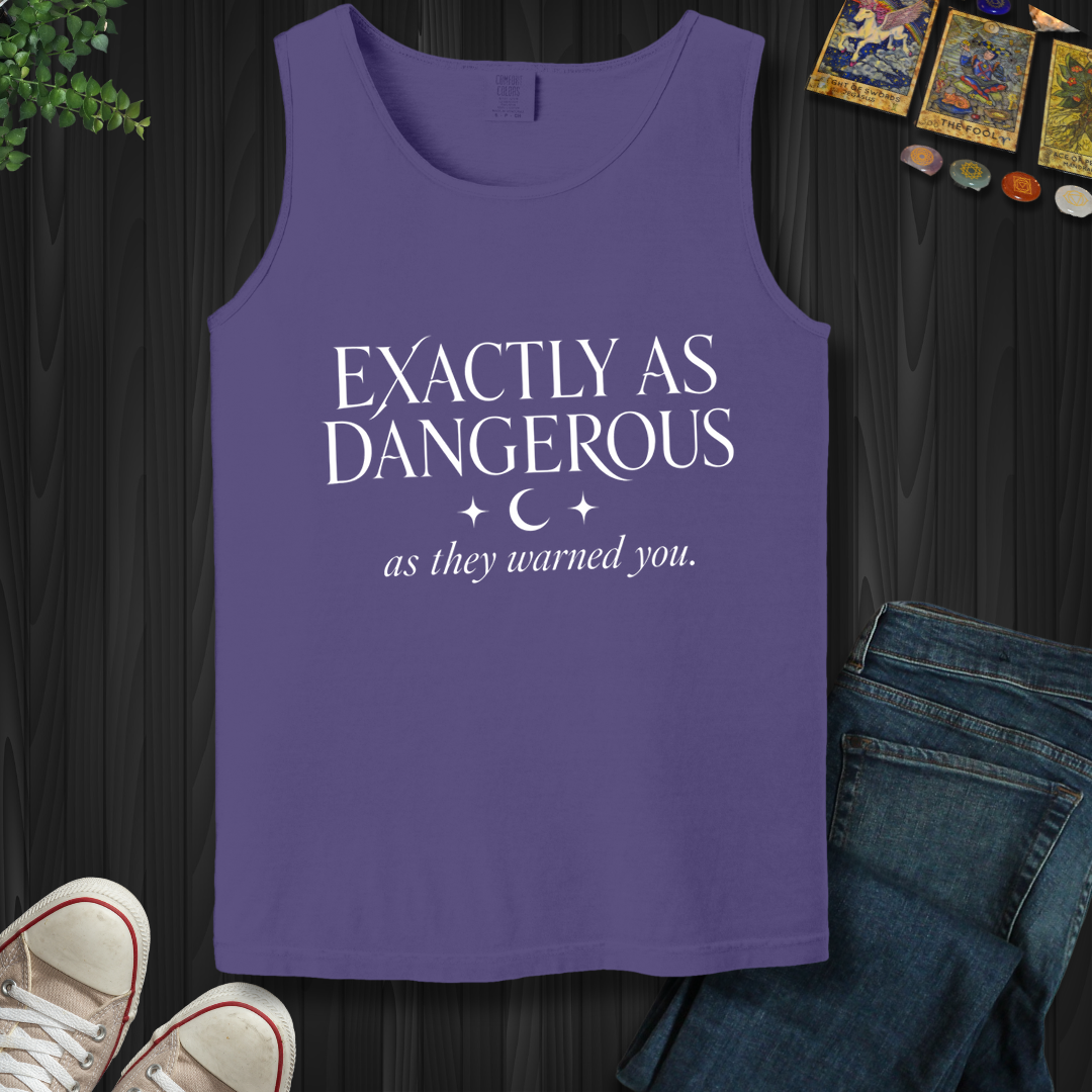 Exactly As Dangerous- Tank Top