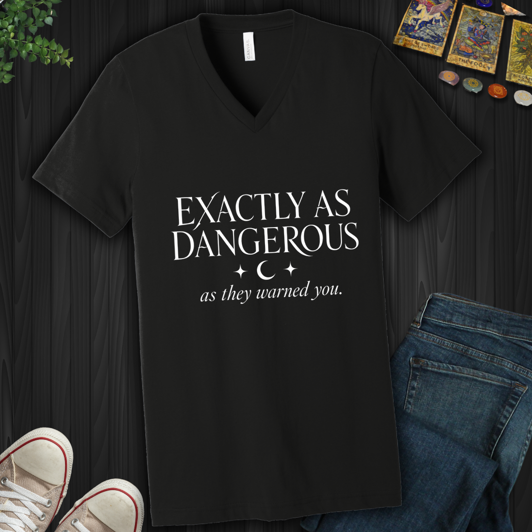 Exactly As Dangerous- V-Neck