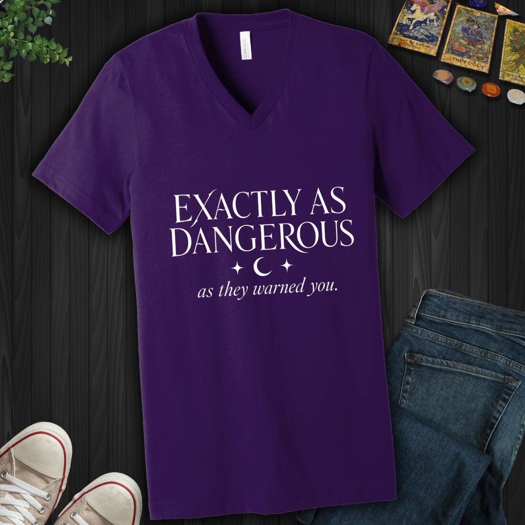Exactly As Dangerous- V-Neck